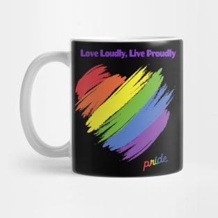 Pride: Love Loudly, Live Proudly Mug